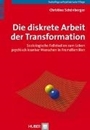 Bild von Die diskrete Arbeit der Transformation von Schönberger, Christine