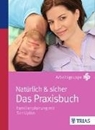 Bild von Natürlich & sicher - Das Praxisbuch (eBook) von Malteser Deutschland gGmbH Ursula Sottong MPH (Hrsg.)