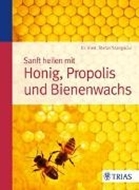 Bild von Sanft heilen mit Honig, Propolis und Bienenwachs von Stangaciu, Stefan