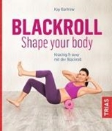 Bild von Blackroll - shape your body von Bartrow, Kay