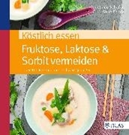 Bild von Köstlich essen Fruktose, Laktose & Sorbit meiden (eBook) von Kamp, Anne 