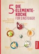 Bild von Die 5-Elemente-Küche für Einsteiger von Seifert, Christiane