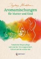 Bild von Aromamischungen für Mutter und Kind von Stadelmann, Ingeborg
