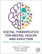 Bild von Digital Therapeutics for Mental Health and Addiction von Jacobson, Nicholas C. (Tenure-track assistant professor, departments of Biomedical Data Science and Psychiatry within the Center for Technology and Behavioral Health in the Geisel School of Medicine, Dartmouth College, USA) (Hrsg.) 