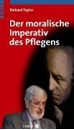 Bild von Der moralische Imperativ des Pflegens von Taylor, Richard 