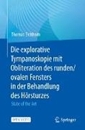 Bild von Die explorative Tympanoskopie mit Obliteration des runden/ovalen Fensters in der Behandlung des Hörsturzes von Eichhorn, Thomas