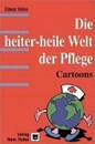 Bild von Die heiter-heile Welt der Pflege von Frink, Elmar