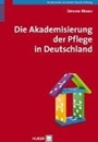 Bild von Die Akademisierung der Pflege in Deutschland von Moses, Simone