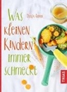 Bild von Was kleinen Kindern immer schmeckt von Rieber, Dunja