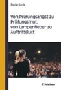 Bild von Von Prüfungsangst zu Prüfungsmut, von Lampenfieber zu Auftrittslust von Jacob, Cersten